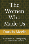 The Women Who Made Us